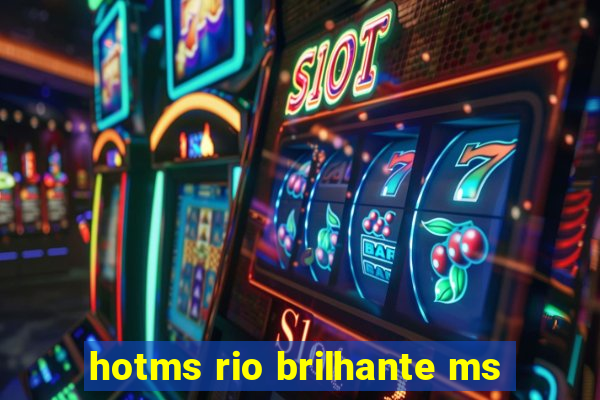 hotms rio brilhante ms